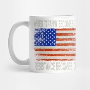 When tyranny becomes law, resistance becomes duty Mug